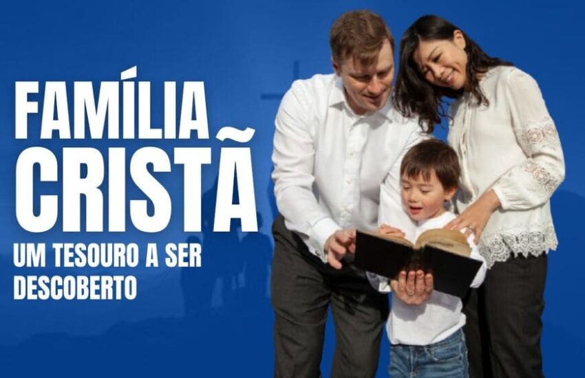 FAMÍLIA CRISTÃ – Um tesouro a ser descoberto.