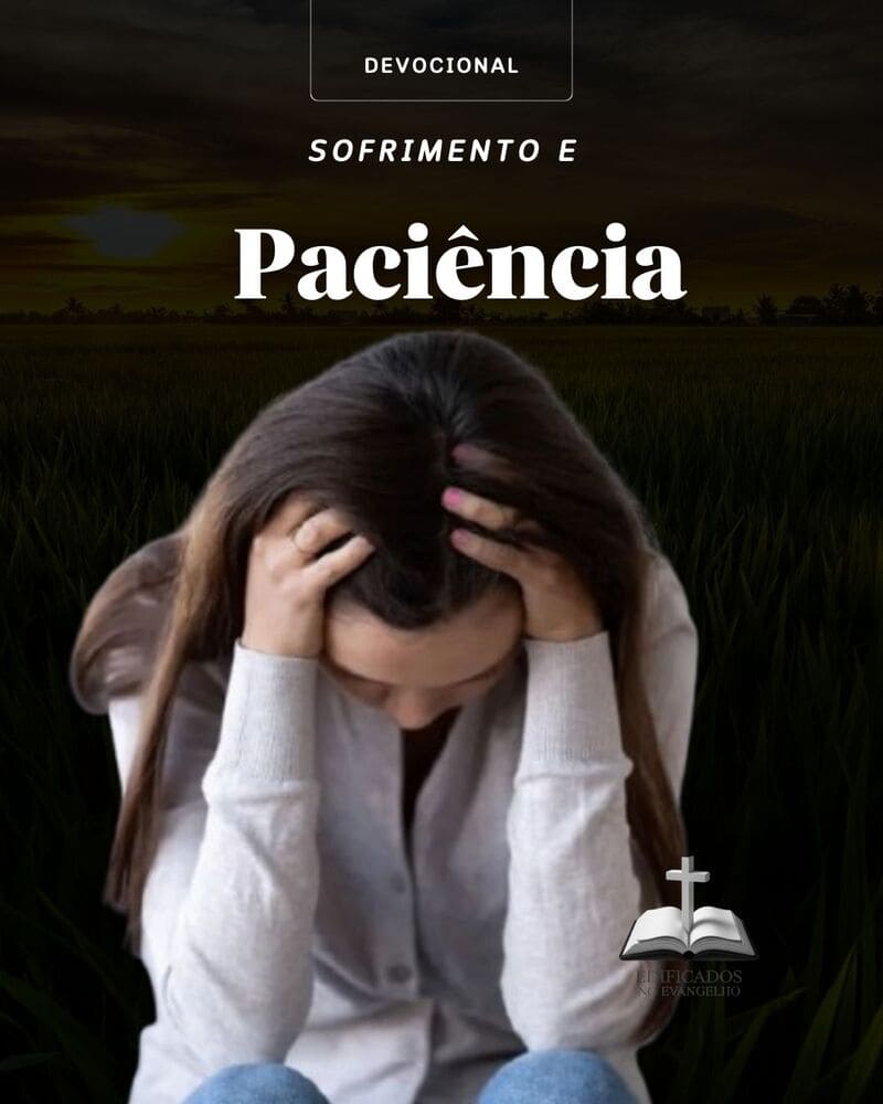SOFRIMENTO E PACIÊNCIA