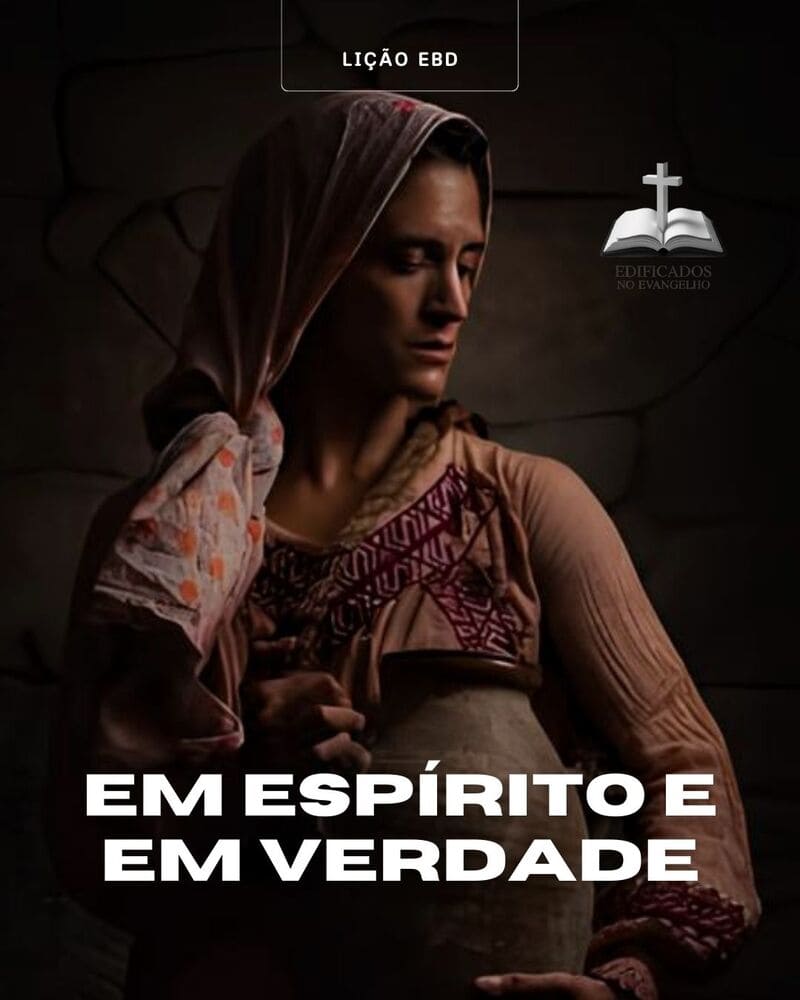 LIÇÃO 12: EM ESPÍRITO E EM VERDADE