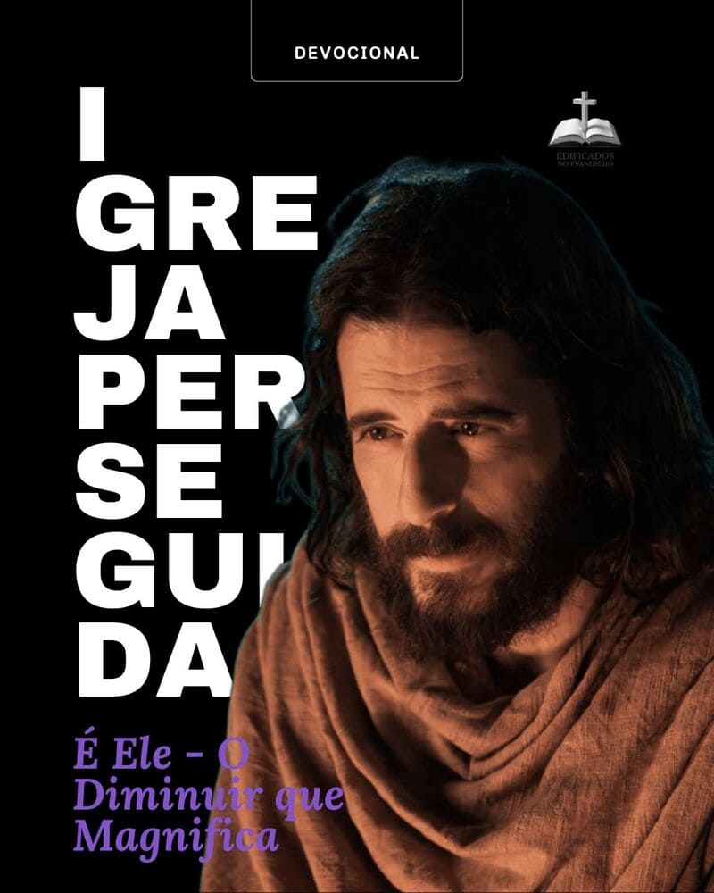 É Ele – O Diminuir que Magnifica