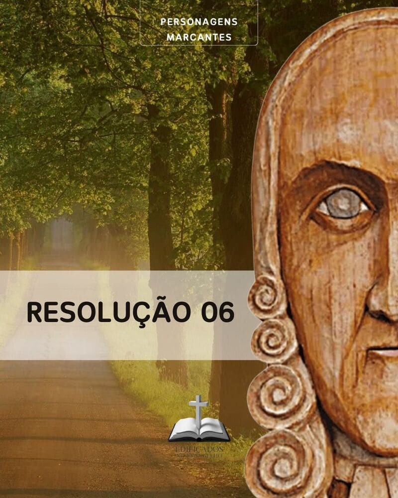 Explore a Resolução 6 de Jonathan Edwards sobre viver com intensidade total e descubra como cultivar paixão santa genuína em cada aspecto da vida cristã.