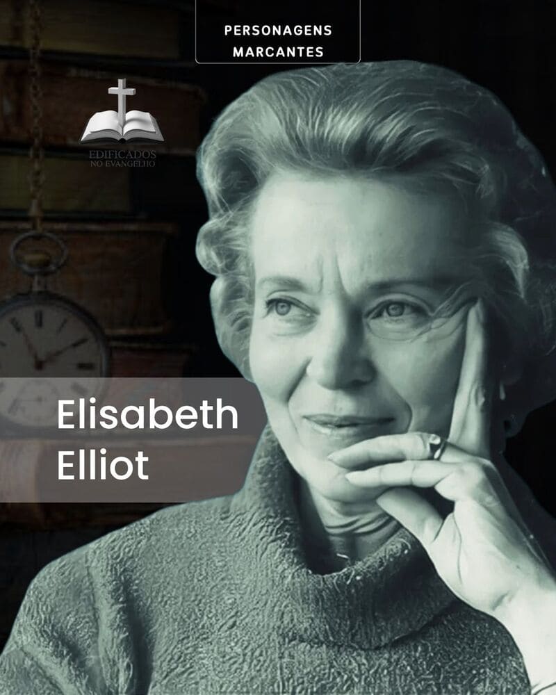 ELISABETH ELLIOT: Uma fé inabalável