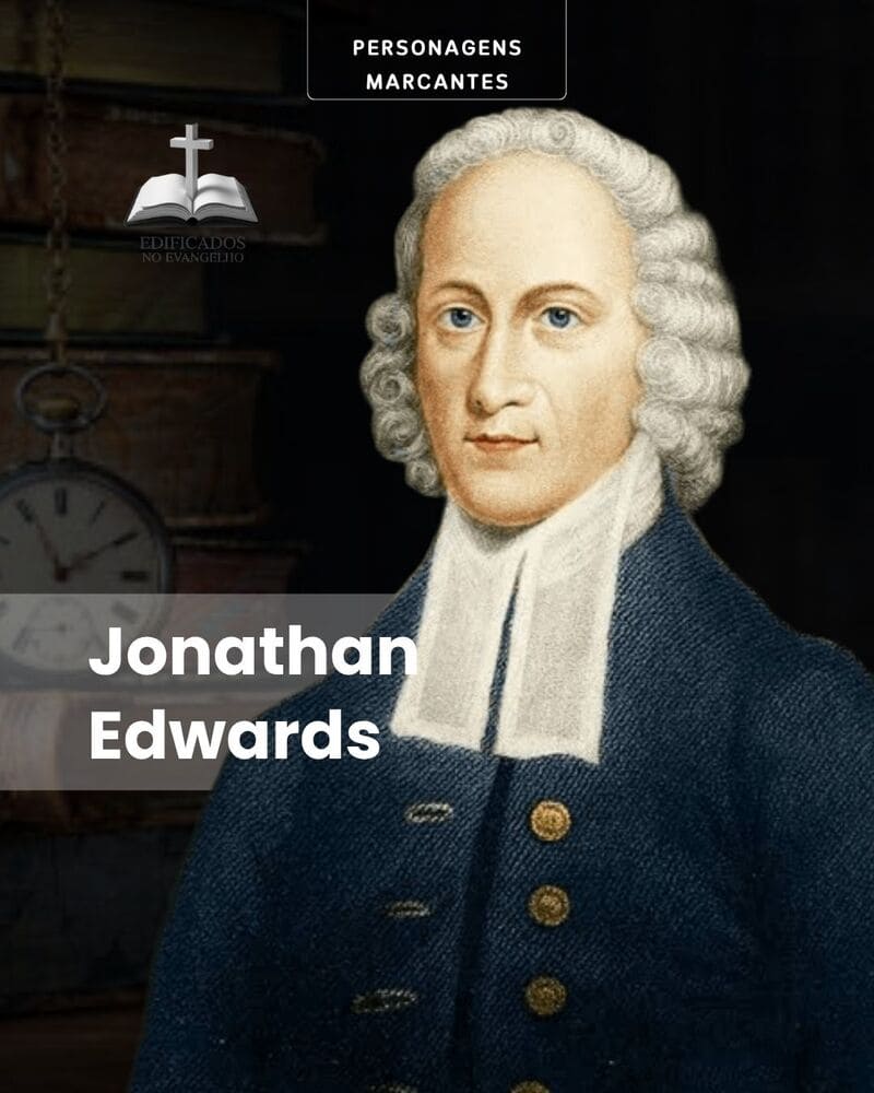 JONATHAN EDWARDS – Carta a uma nova convertida
