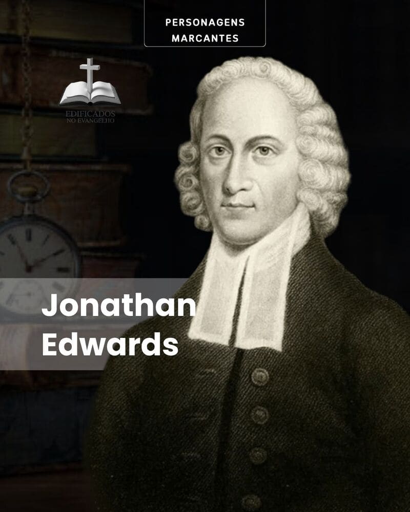 JONATHAN EDWARDS – Carta a uma nova convertida – Parte 2