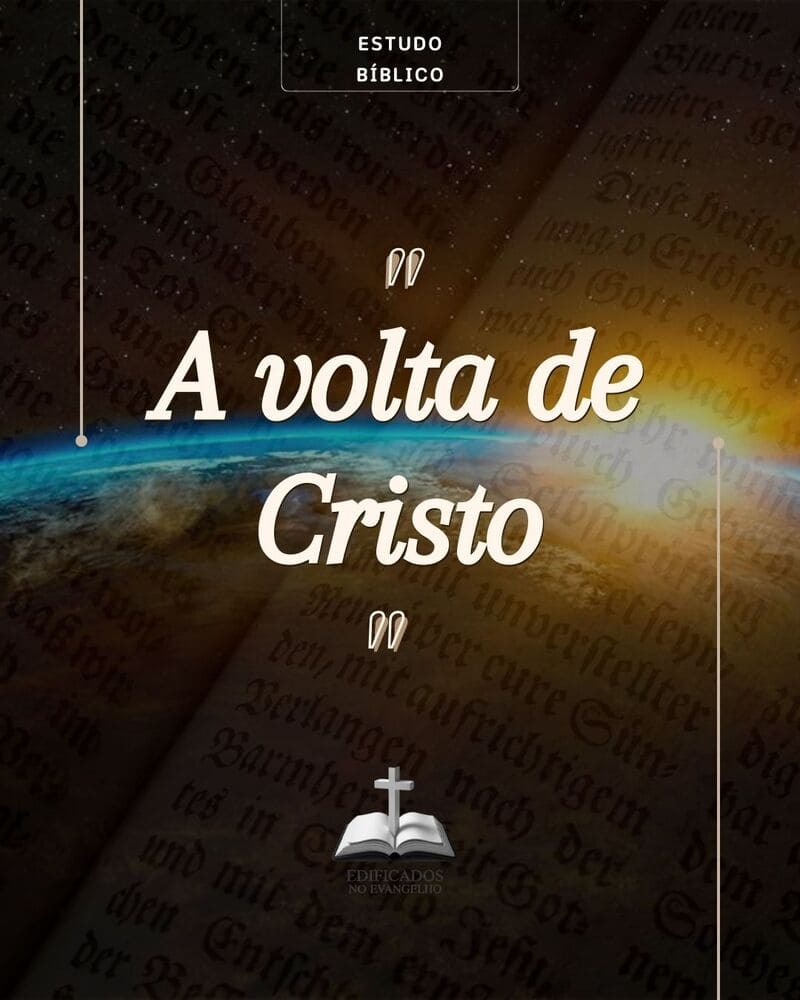 Descubra o significado bíblico da volta de Cristo e como essa bendita esperança transforma nossa vida cristã.
