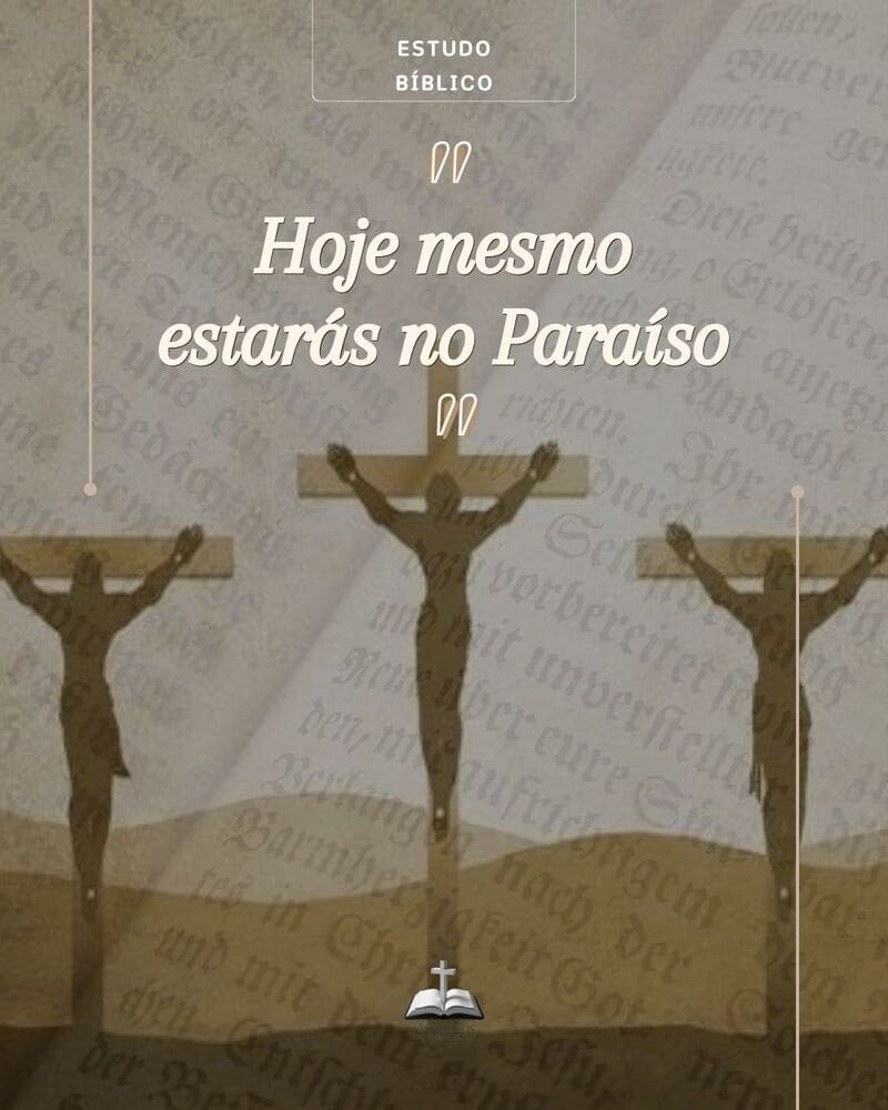 HOJE VOCÊ ESTARÁ COMIGO NO PARAÍSO