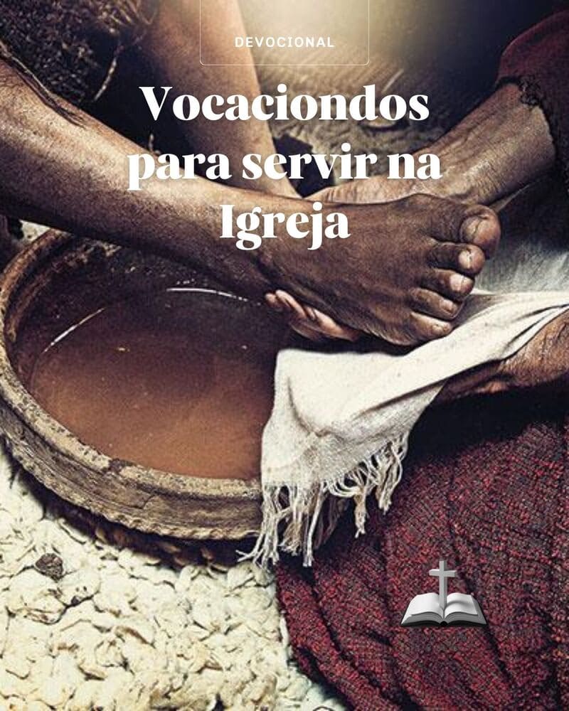 VOCACIONADOS PARA SERVIR NA IGREJA