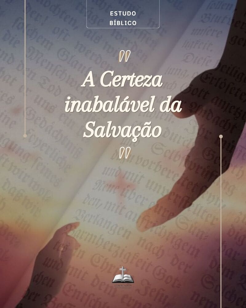 A CERTEZA INÁBALÁVEL DA SALVAÇÃO