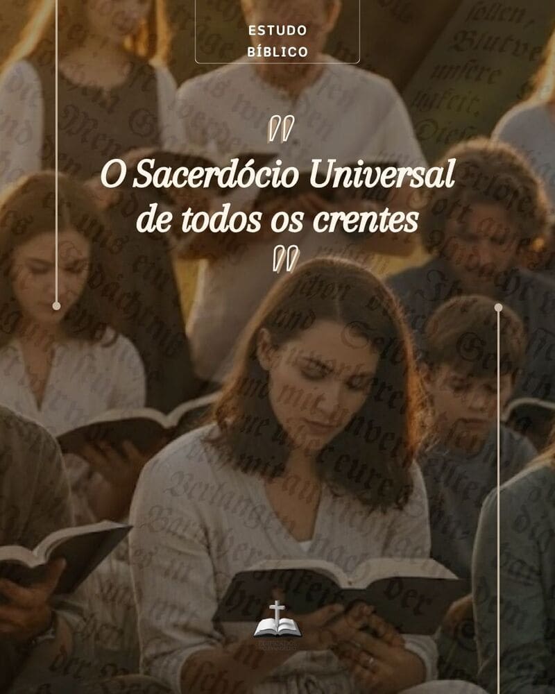 O privilégio e a responsabilidade do sacerdócio universal: acesso direto a Deus, identidade em Cristo e missão transformadora no mundo.