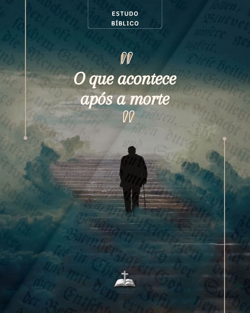 A esperança bíblica na vida após a morte. Estudo teológico reformado sobre estado intermediário e ressurreição.
